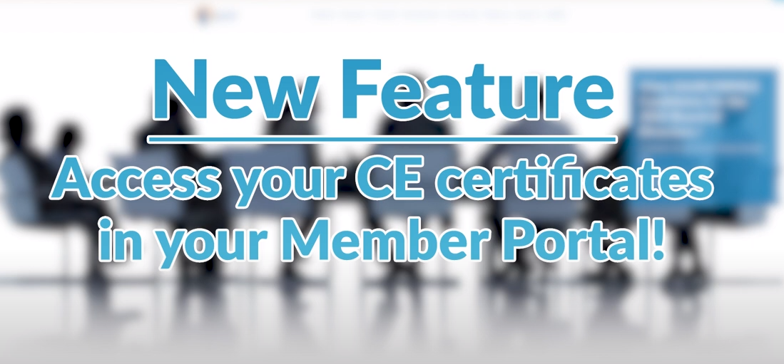 Look for your CE Certificates in your Member Portal