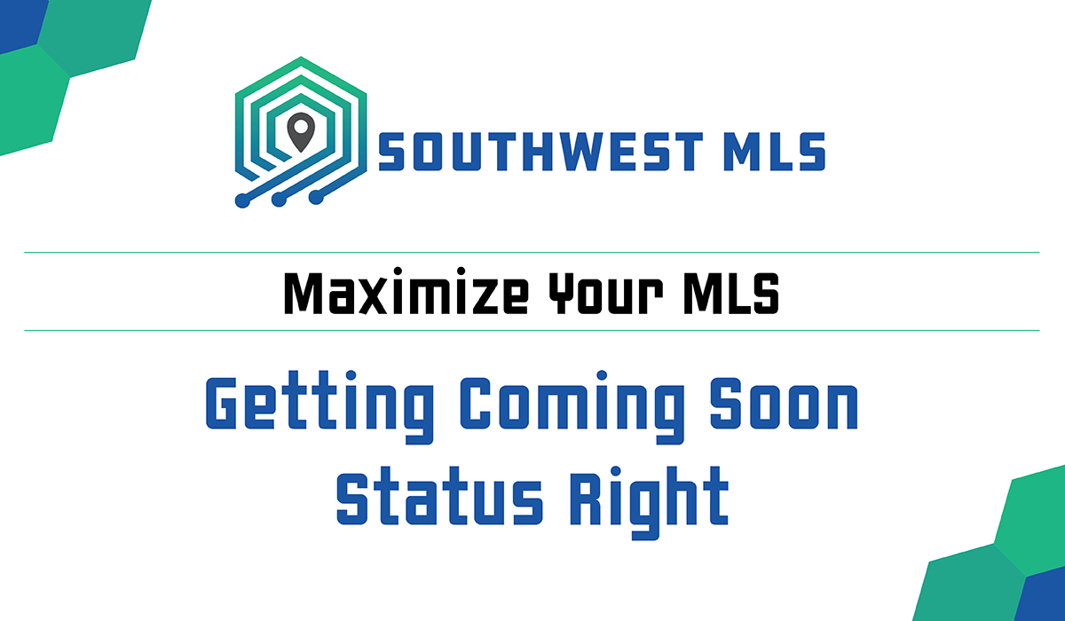 Maximize Your MLS: Getting Coming Soon Status Right