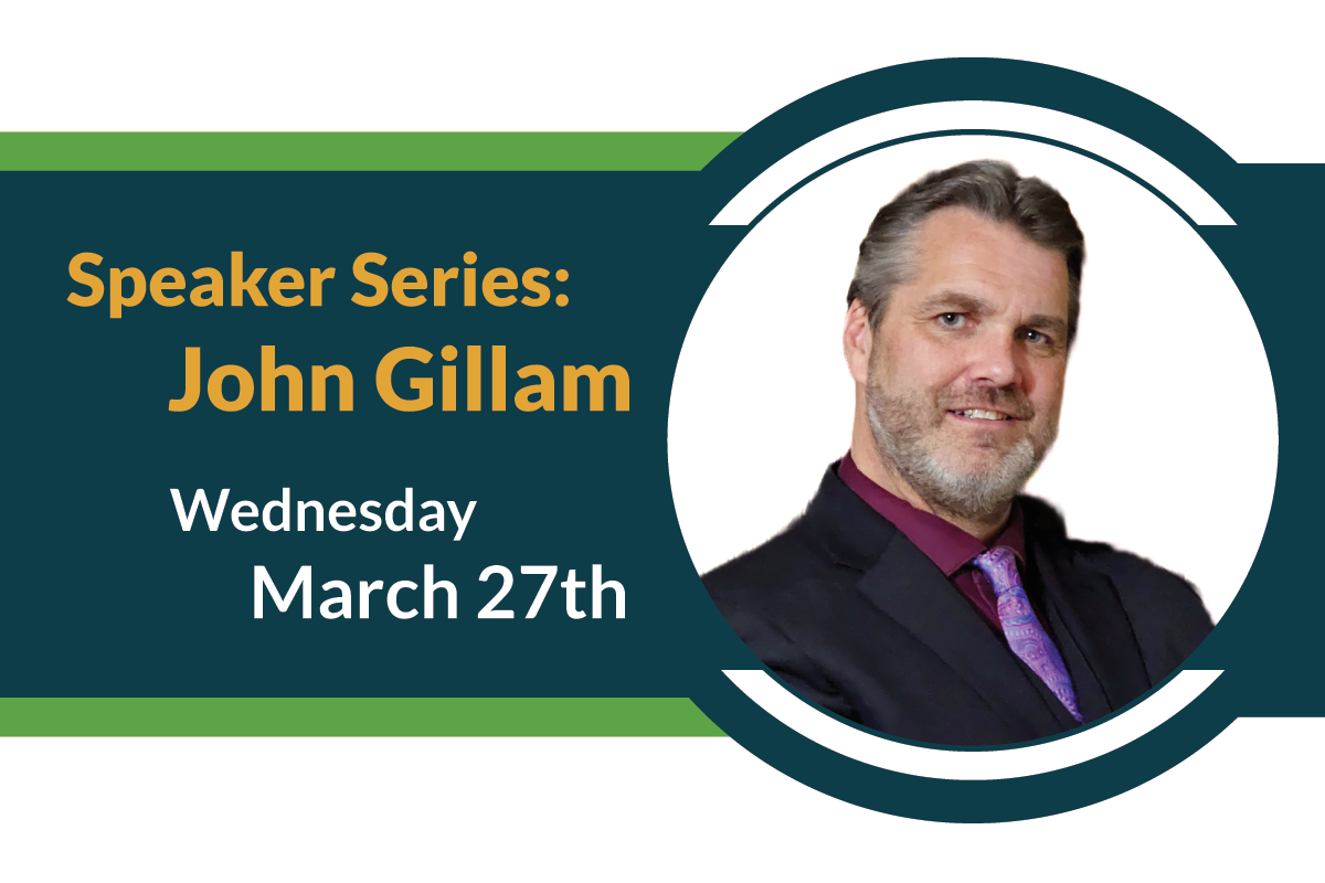 John Gillam Featured at Speaker Series on March 27th