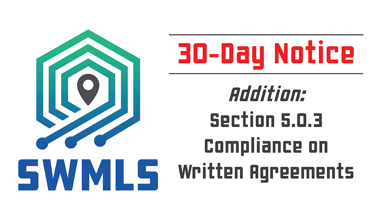 30-Day Notice: SWMLS adds Section 5.0.3 Compliance on Written Agreements
