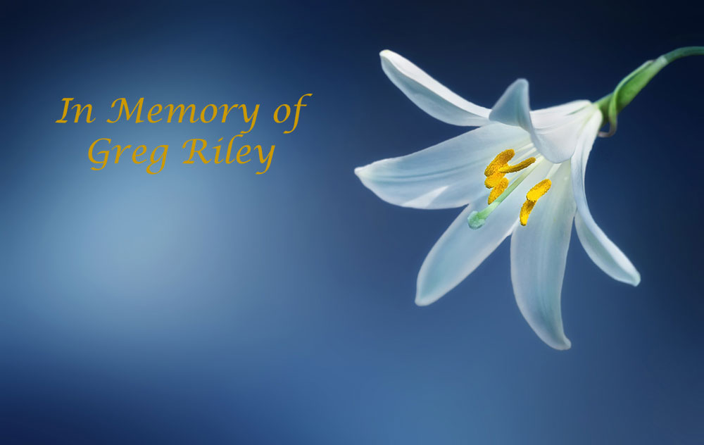 In Memory of Greg Riley