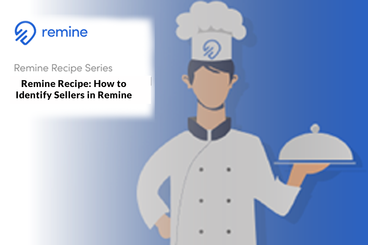 Remind Recipe #1: How to Identify Sellers in Remine